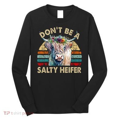 Highland Cow Dont Be Salty Heifer Long Sleeve Shirt