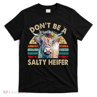 Highland Cow Dont Be Salty Heifer T-Shirt