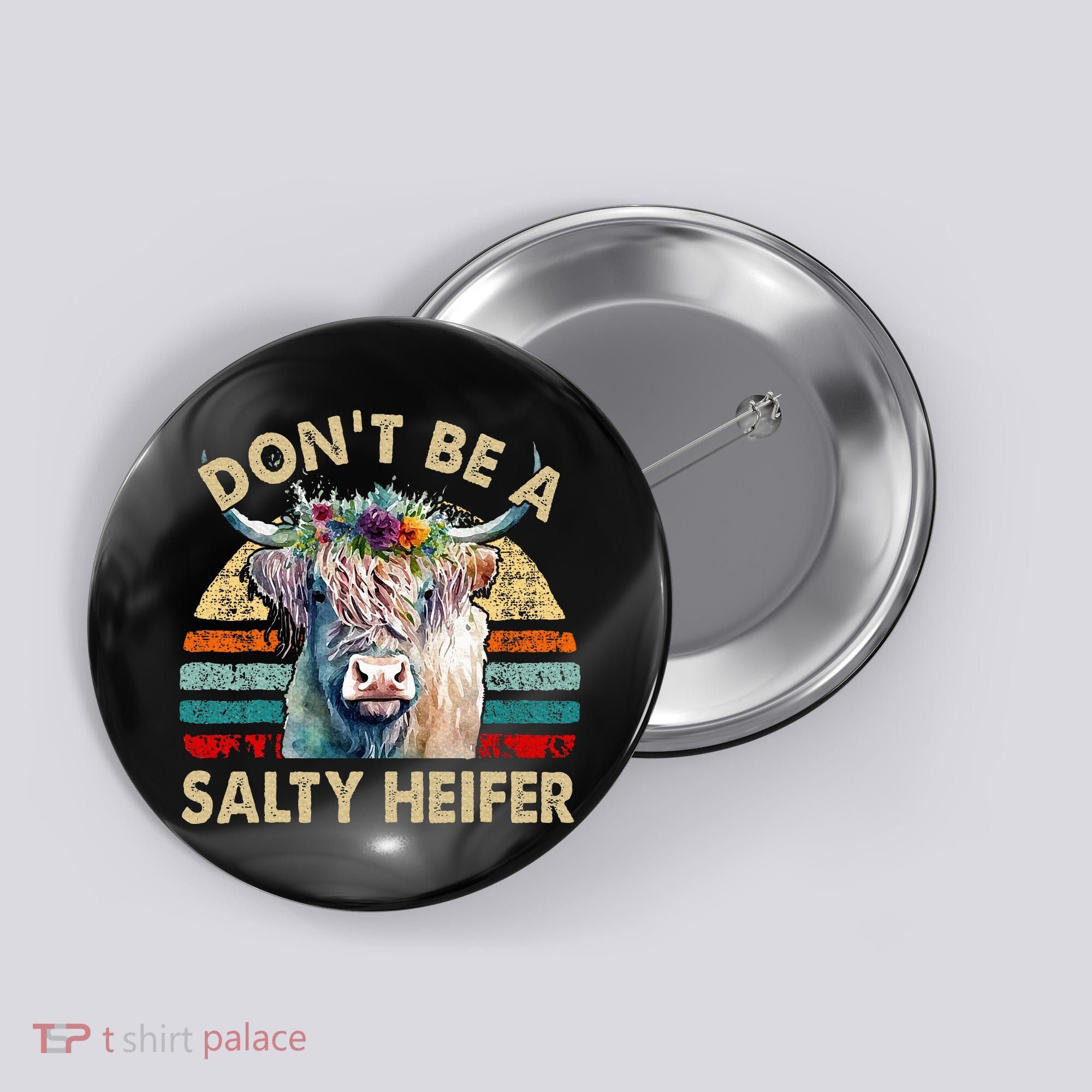 Highland Cow Dont Be Salty Heifer Button