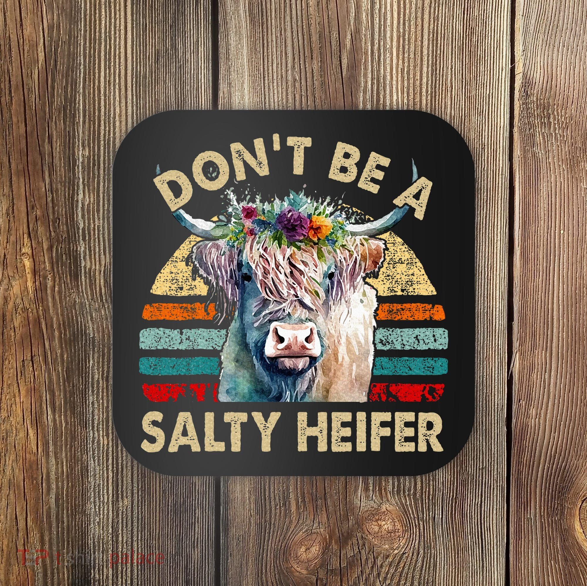 Highland Cow Dont Be Salty Heifer Coaster