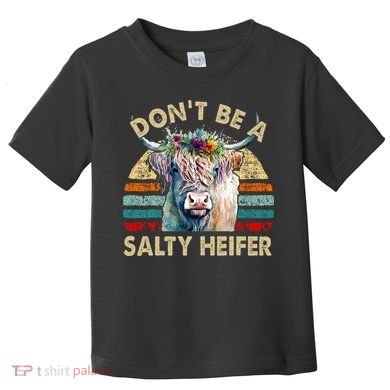 Highland Cow Dont Be Salty Heifer Toddler T-Shirt