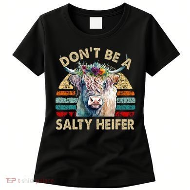 Highland Cow Dont Be Salty Heifer Women's T-Shirt
