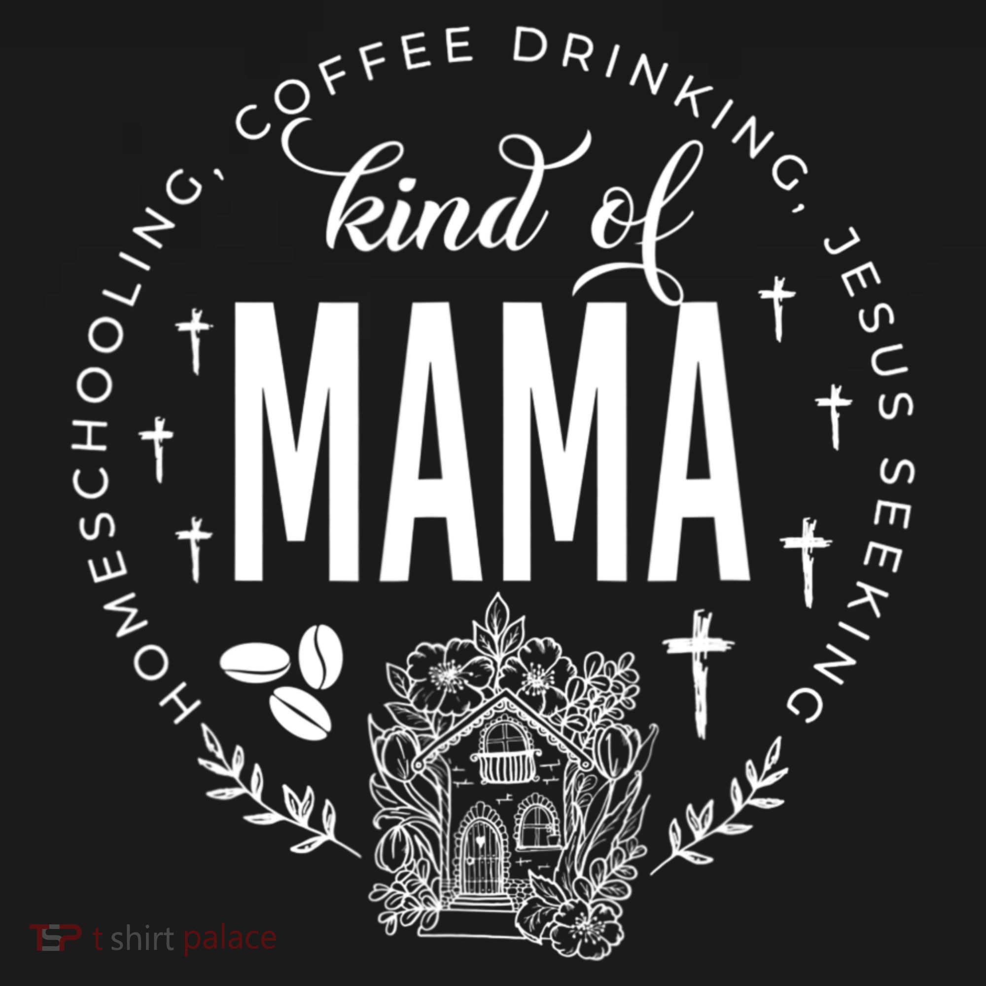 Homeschooling Coffee Drinking Jesus Seeking Kind Of Mama T-Shirt