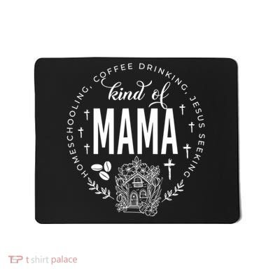 Homeschooling Coffee Drinking Jesus Seeking Kind Of Mama Mousepad