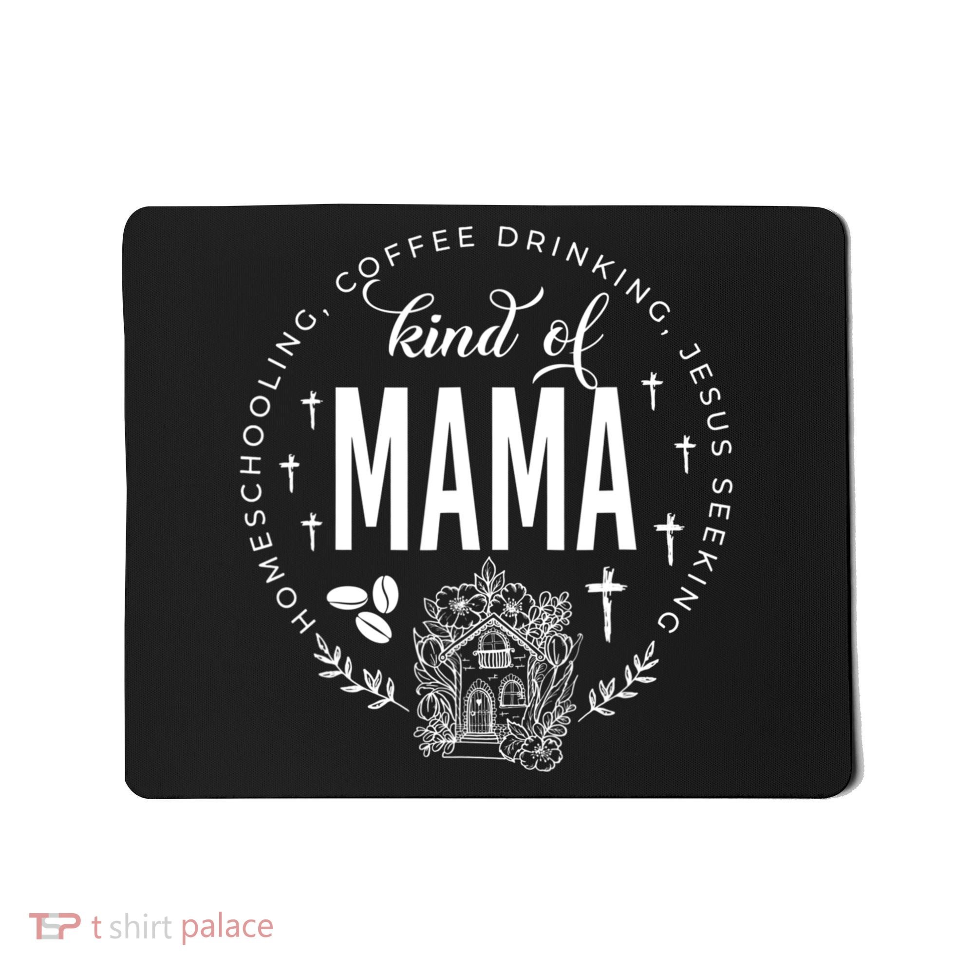 Homeschooling Coffee Drinking Jesus Seeking Kind Of Mama Mousepad