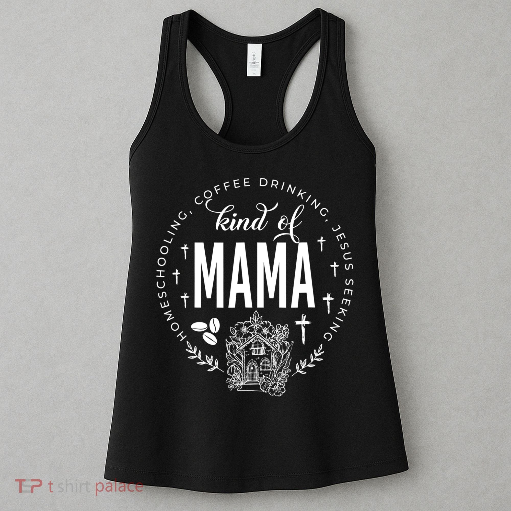 Homeschooling Coffee Drinking Jesus Seeking Kind Of Mama Women's Tank Top
