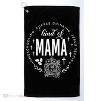 Homeschooling Coffee Drinking Jesus Seeking Kind Of Mama Golf Towel thumb 0