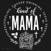Homeschooling Coffee Drinking Jesus Seeking Kind Of Mama Women's T-Shirt thumb 6
