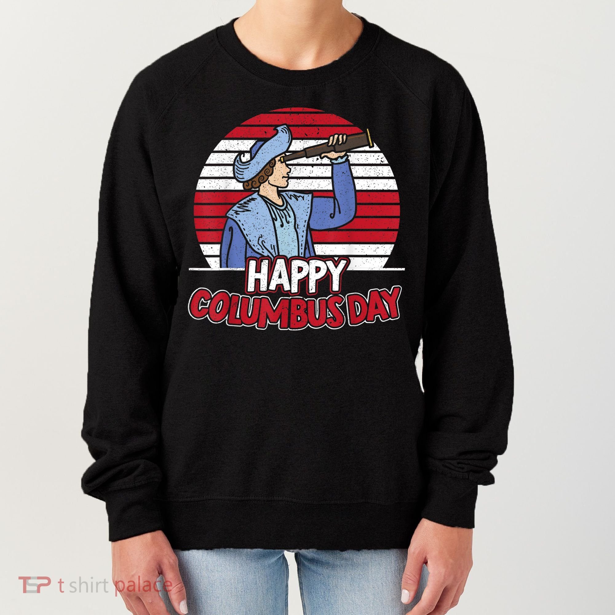 Happy Columbus Day Christopher Columbus Italian Navigator TShirt Women's Sweatshirt