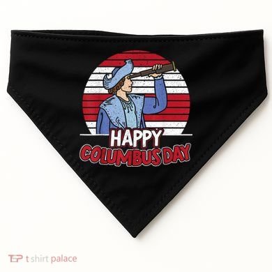 Happy Columbus Day Christopher Columbus Italian Navigator TShirt USA-Made Doggie Bandana