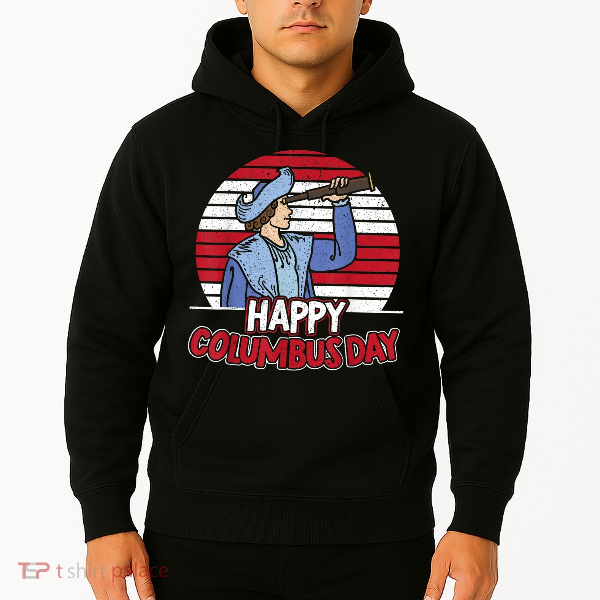 Happy Columbus Day Christopher Columbus Italian Navigator TShirt Hoodie