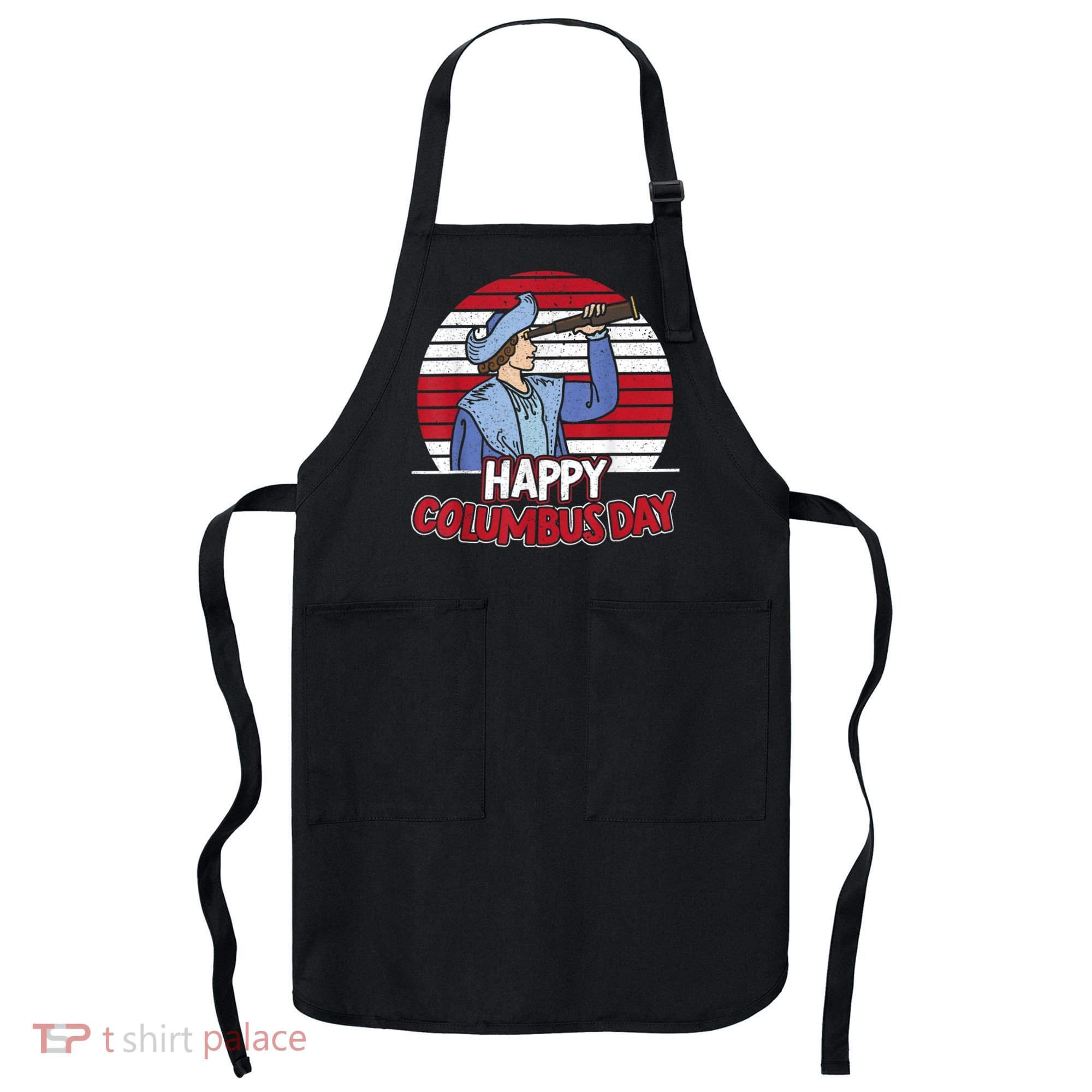 Happy Columbus Day Christopher Columbus Italian Navigator TShirt Apron