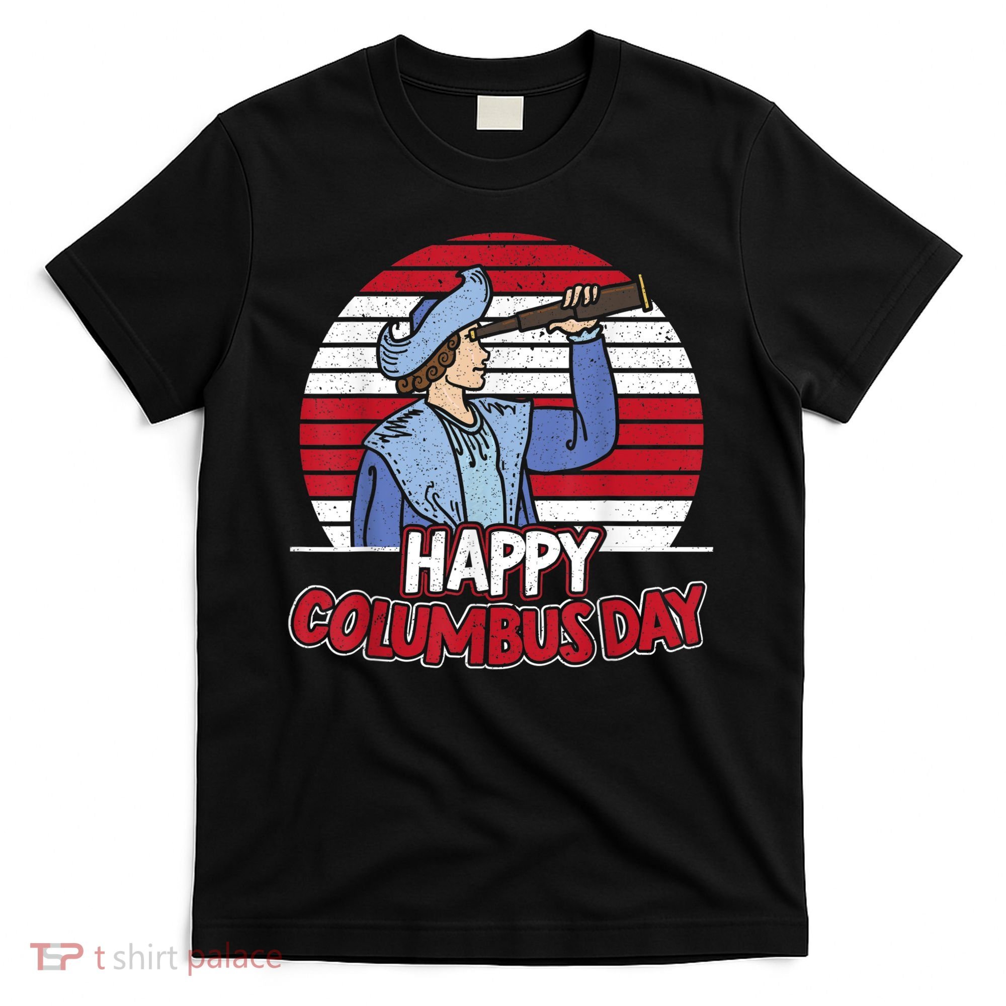 Happy Columbus Day Christopher Columbus Italian Navigator TShirt T-Shirt