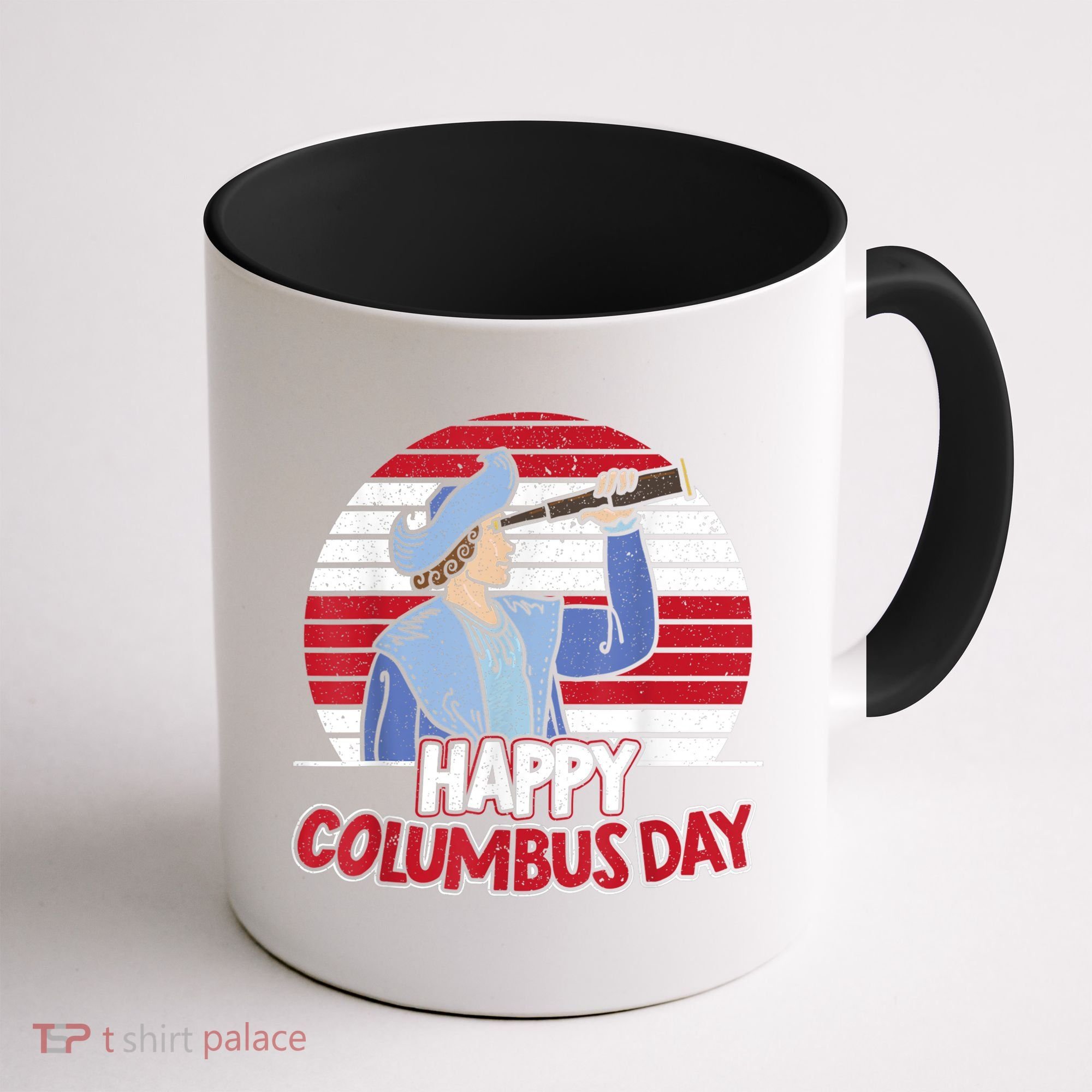 Happy Columbus Day Christopher Columbus Italian Navigator TShirt Coffee Mug
