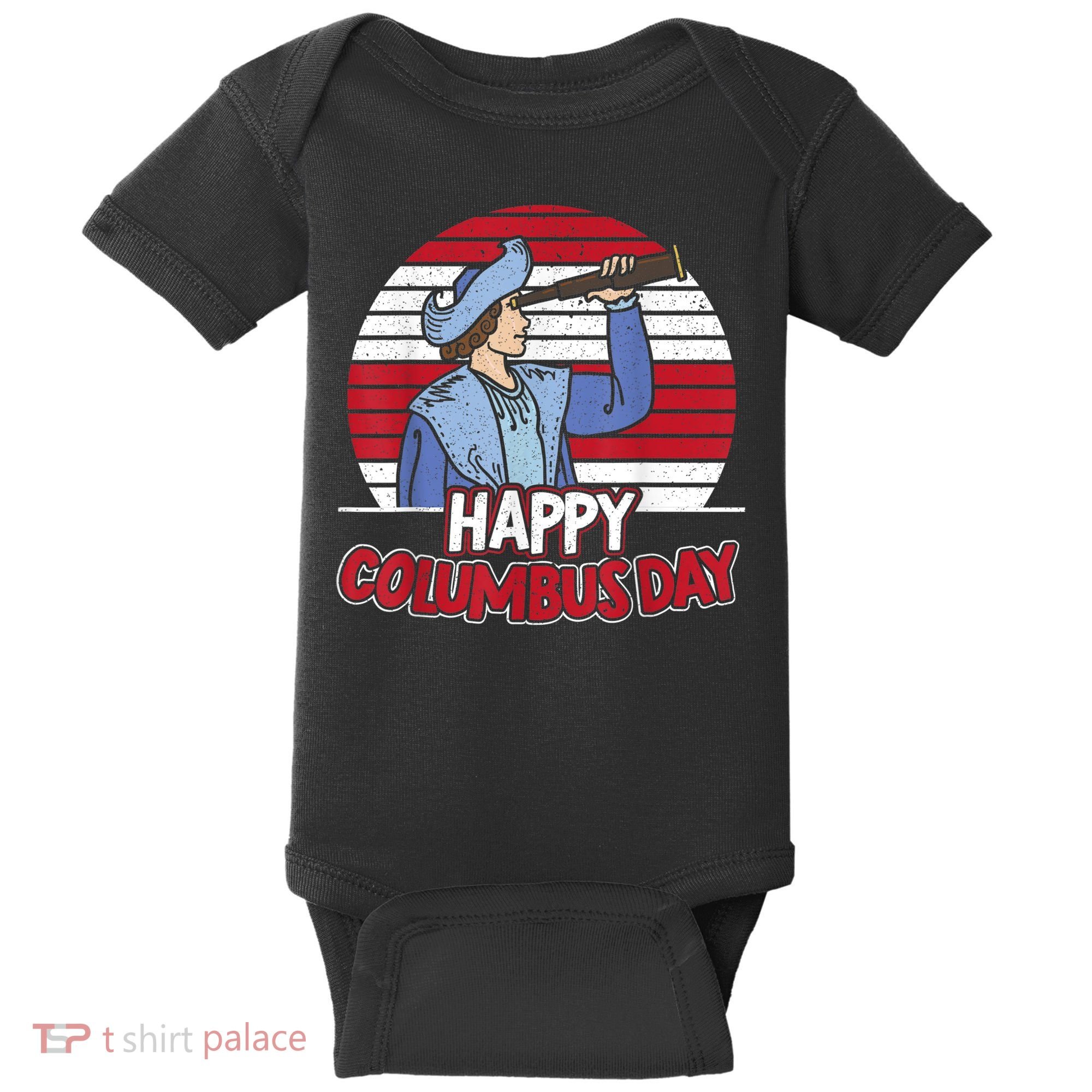Happy Columbus Day Christopher Columbus Italian Navigator TShirt Baby Bodysuit