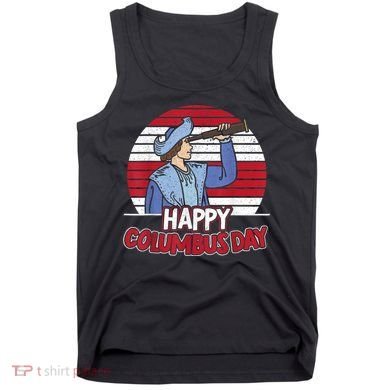 Happy Columbus Day Christopher Columbus Italian Navigator TShirt Tank Top