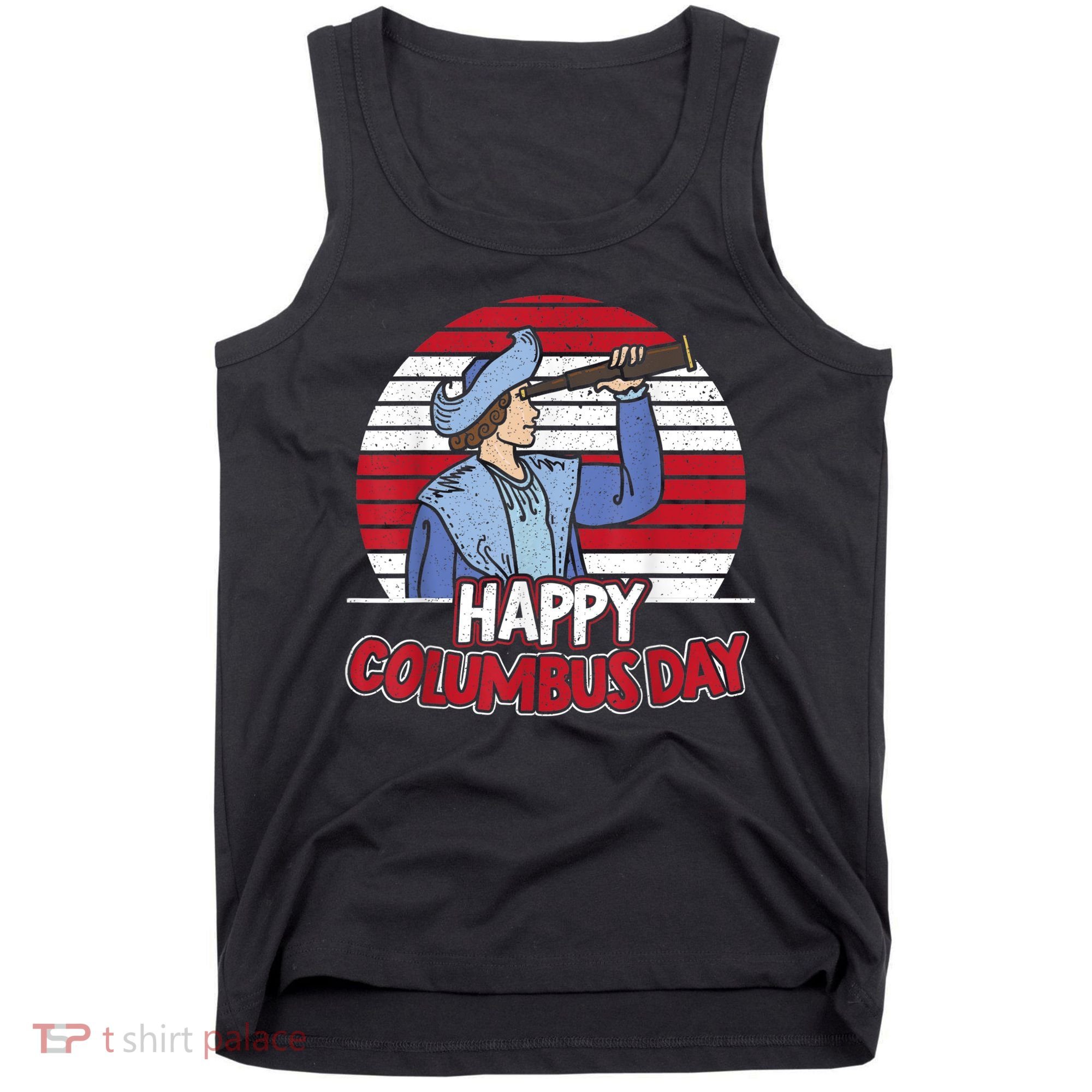Happy Columbus Day Christopher Columbus Italian Navigator TShirt Tank Top