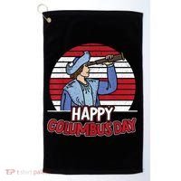 Happy Columbus Day Christopher Columbus Italian Navigator TShirt Golf Towel thumb 0