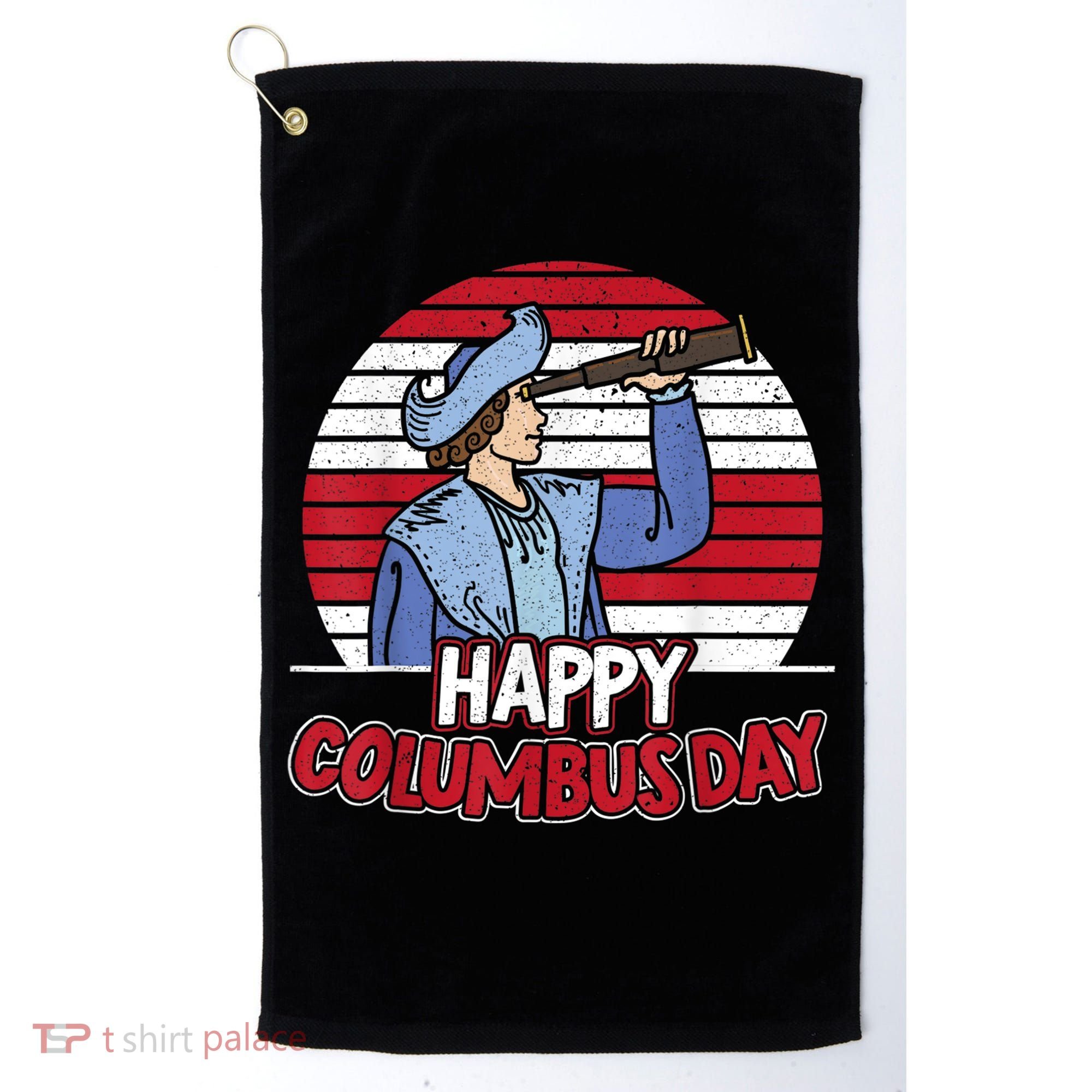 Happy Columbus Day Christopher Columbus Italian Navigator TShirt Golf Towel