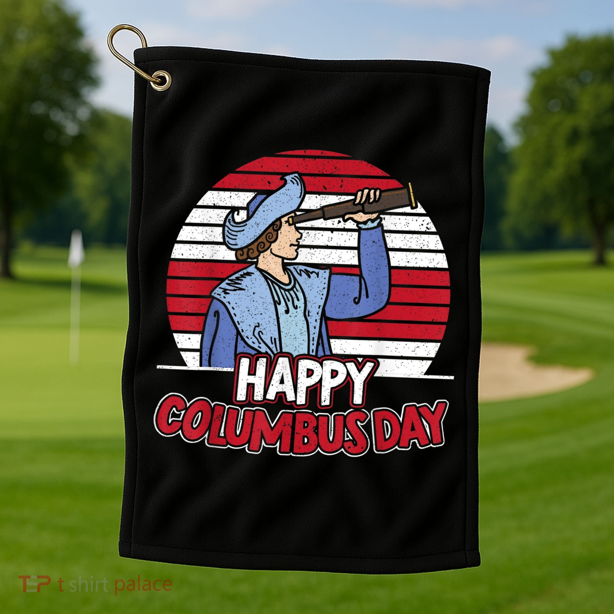 Happy Columbus Day Christopher Columbus Italian Navigator TShirt Golf Towel