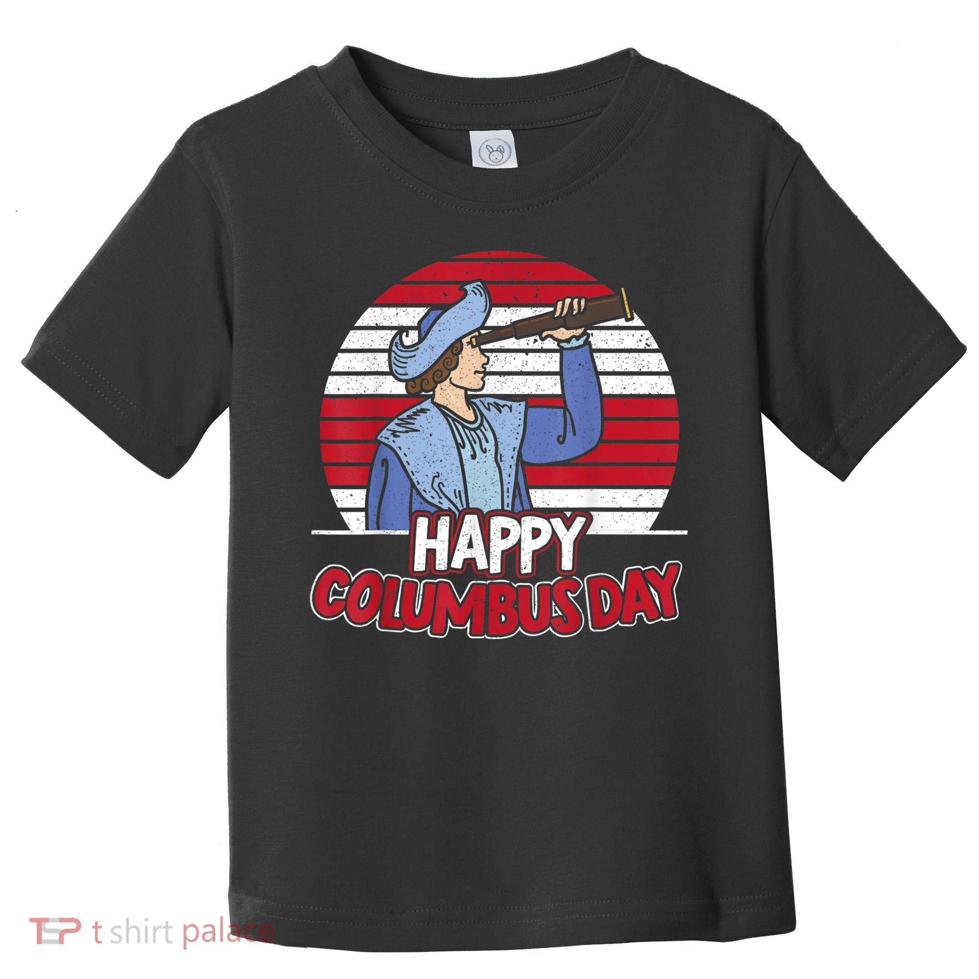 Happy Columbus Day Christopher Columbus Italian Navigator TShirt Toddler T-Shirt
