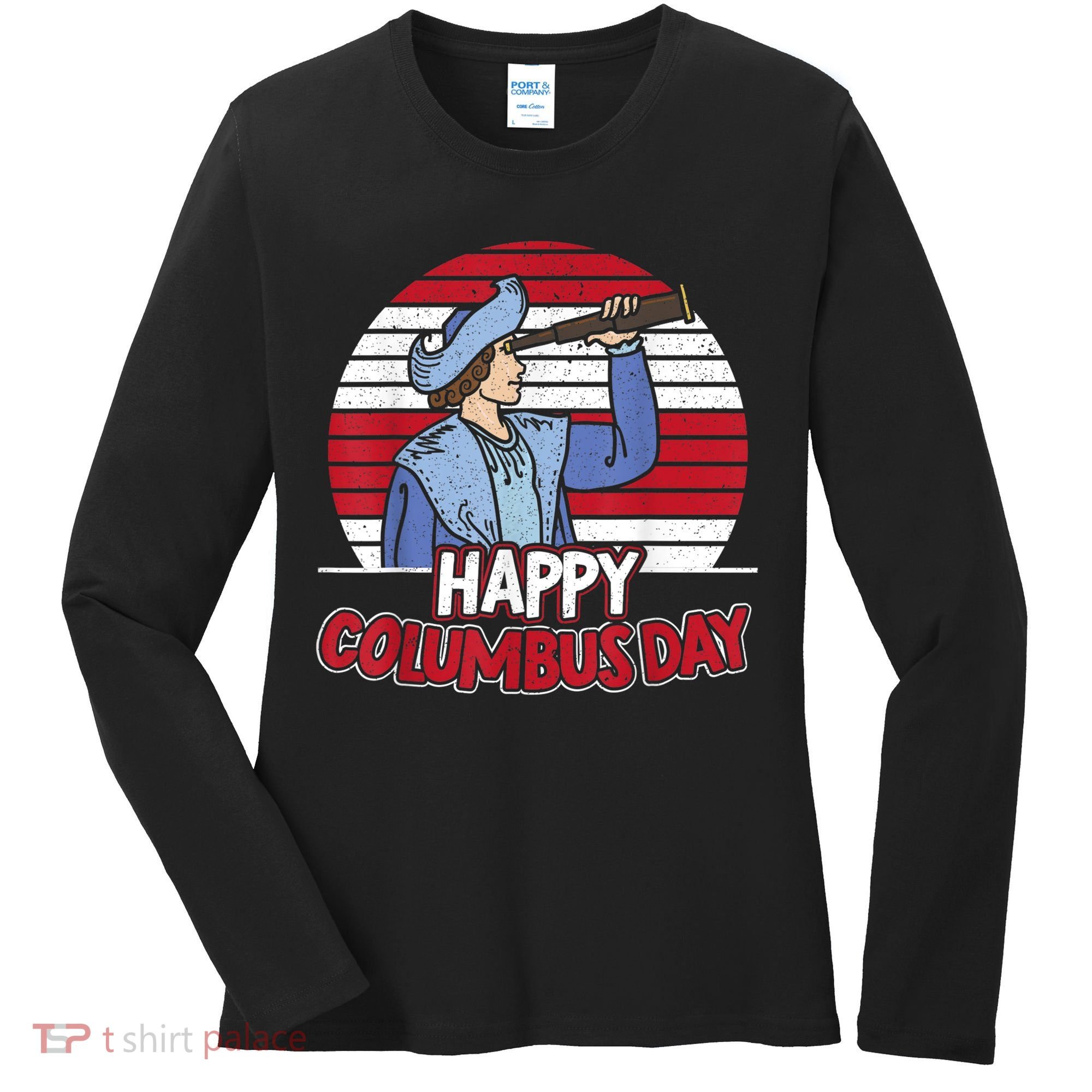 Happy Columbus Day Christopher Columbus Italian Navigator TShirt Women's Long Sleeve Shirt