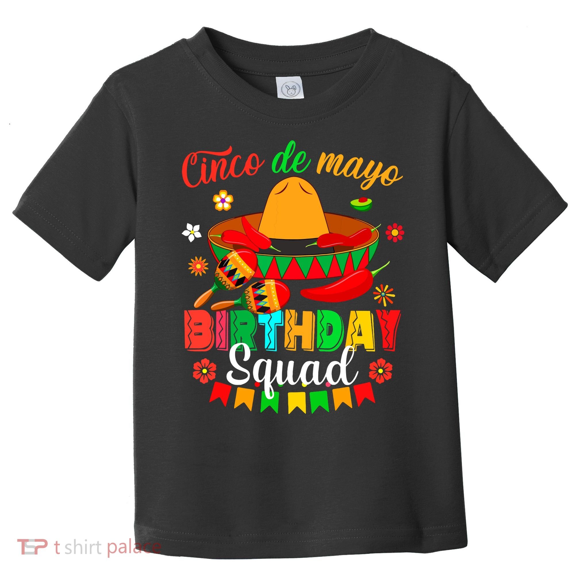 Happy Cinco De Mayo Birthday Squad Mexican Matching Family Toddler T-Shirt