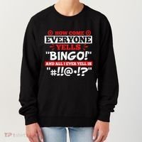 How Come Everyone Yells Bingo Bingo Lover Gambler Gambling Women's Sweatshirt thumb 0