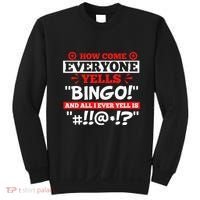 How Come Everyone Yells Bingo Bingo Lover Gambler Gambling Sweatshirt thumb 0