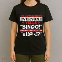 How Come Everyone Yells Bingo Bingo Lover Gambler Gambling T-Shirt thumb 4