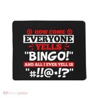 How Come Everyone Yells Bingo Bingo Lover Gambler Gambling Mousepad thumb 0