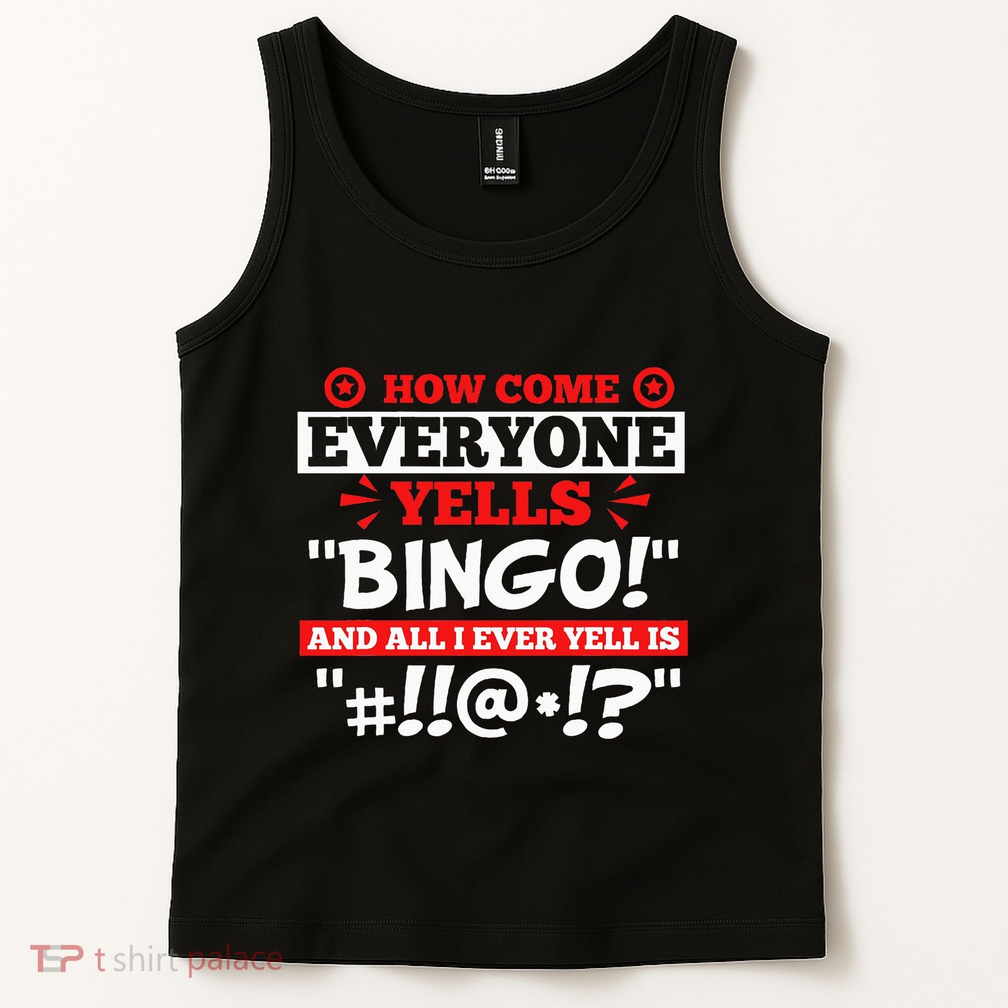 How Come Everyone Yells Bingo Bingo Lover Gambler Gambling Tank Top
