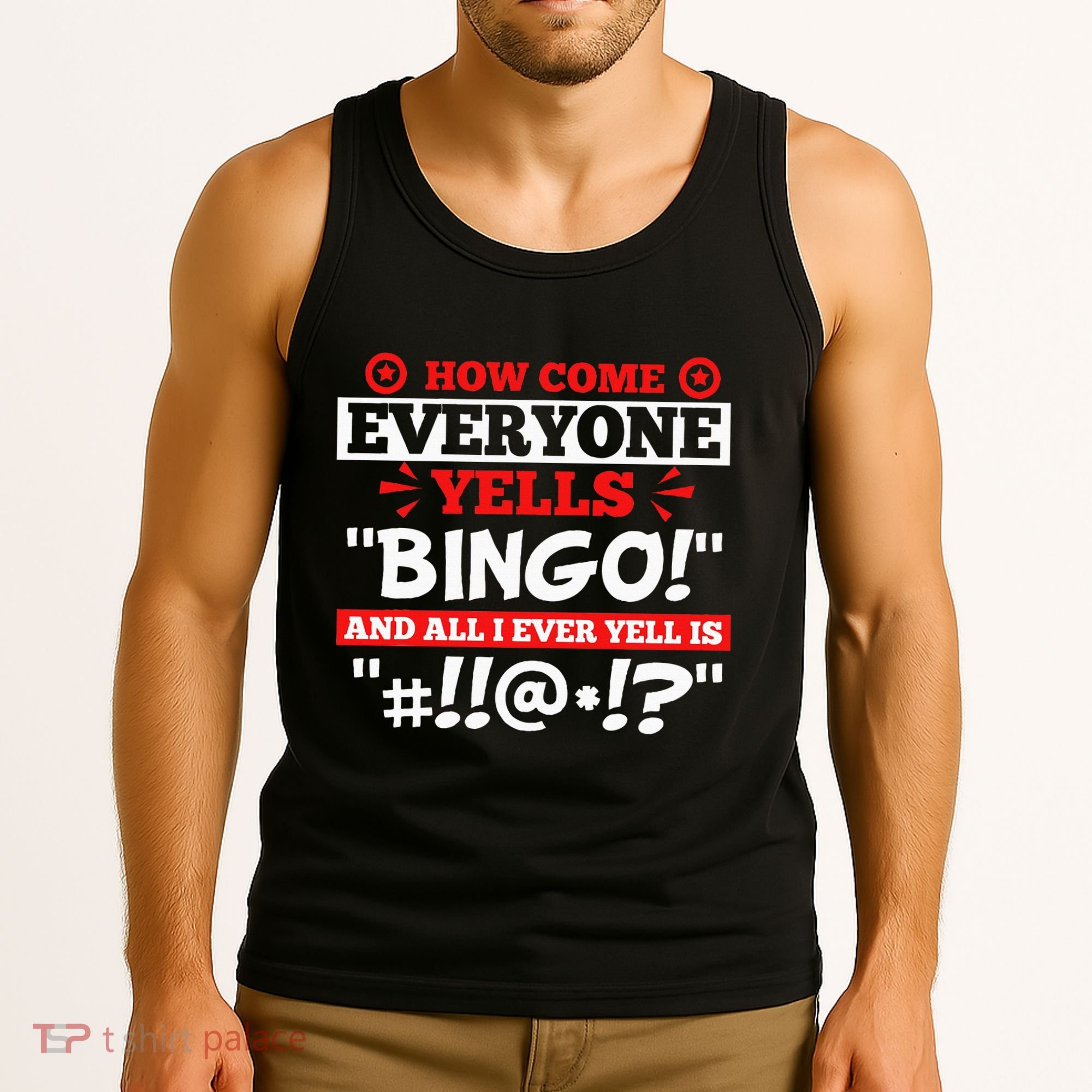 How Come Everyone Yells Bingo Bingo Lover Gambler Gambling Tank Top