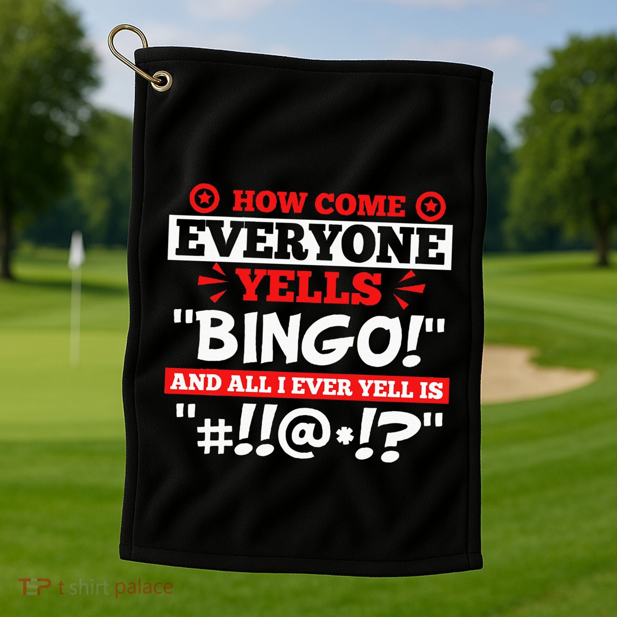 How Come Everyone Yells Bingo Bingo Lover Gambler Gambling Golf Towel