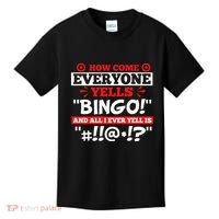 How Come Everyone Yells Bingo Bingo Lover Gambler Gambling Kids T-Shirt thumb 0