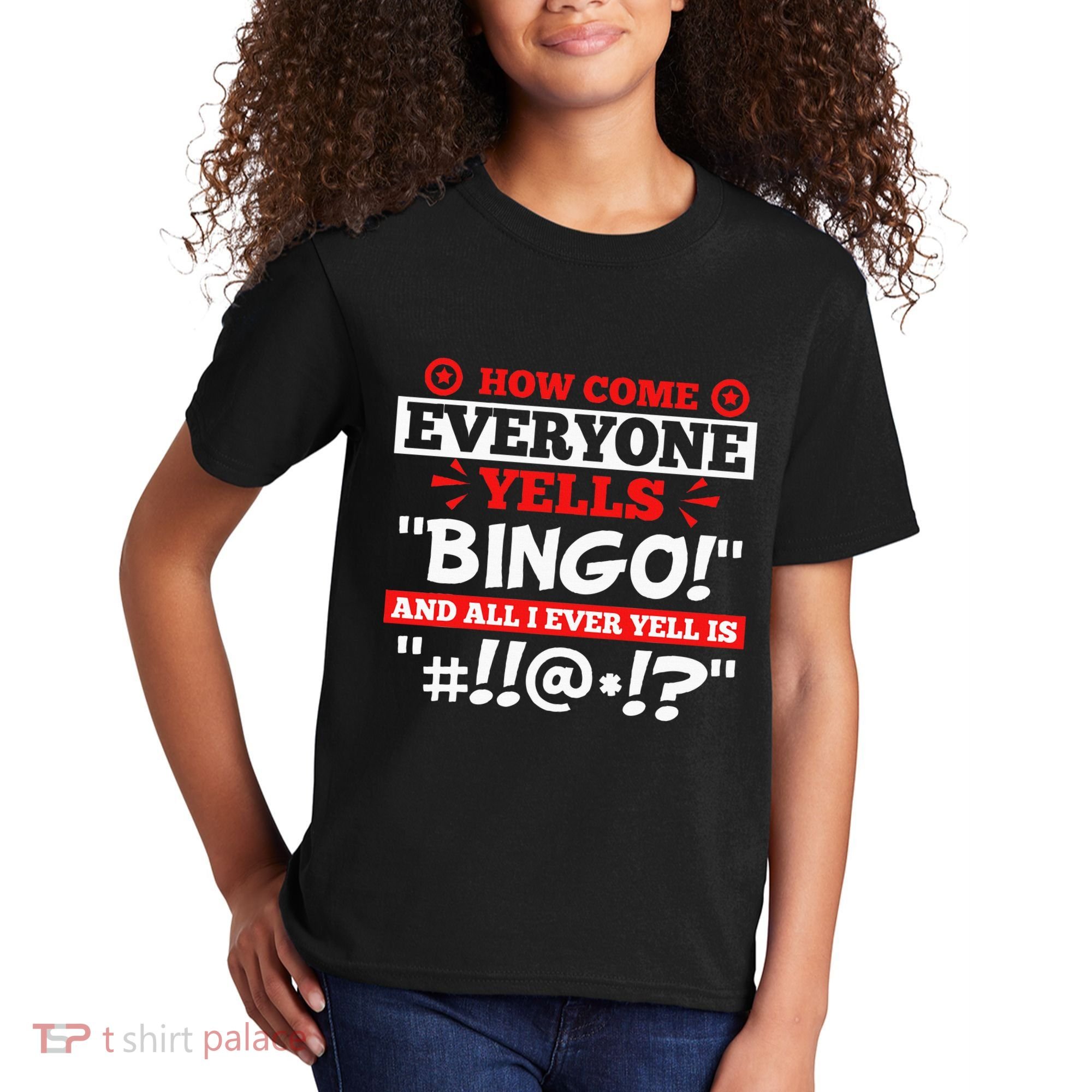 How Come Everyone Yells Bingo Bingo Lover Gambler Gambling Kids T-Shirt