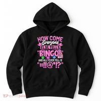How Come Everyone Else Yells Bingo Funny Lucky Bingo Hoodie thumb 0