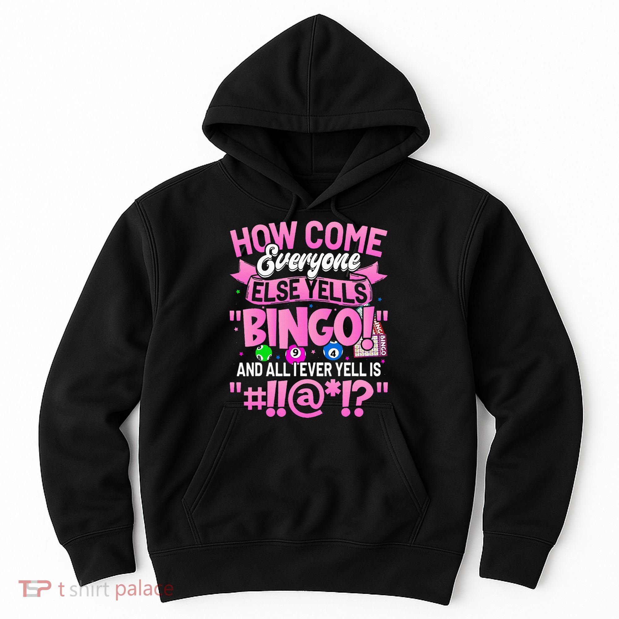 How Come Everyone Else Yells Bingo Funny Lucky Bingo Hoodie