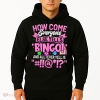 How Come Everyone Else Yells Bingo Funny Lucky Bingo Hoodie thumb 2
