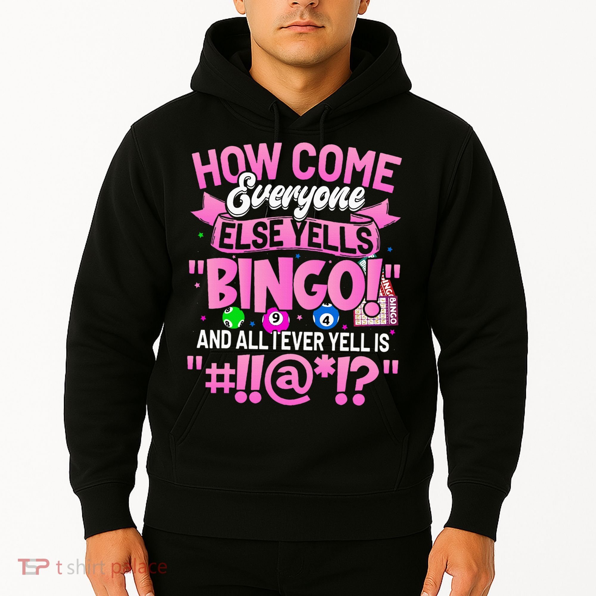 How Come Everyone Else Yells Bingo Funny Lucky Bingo Hoodie