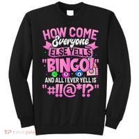 How Come Everyone Else Yells Bingo Funny Lucky Bingo Sweatshirt thumb 0