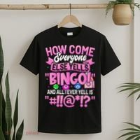 How Come Everyone Else Yells Bingo Funny Lucky Bingo T-Shirt thumb 2