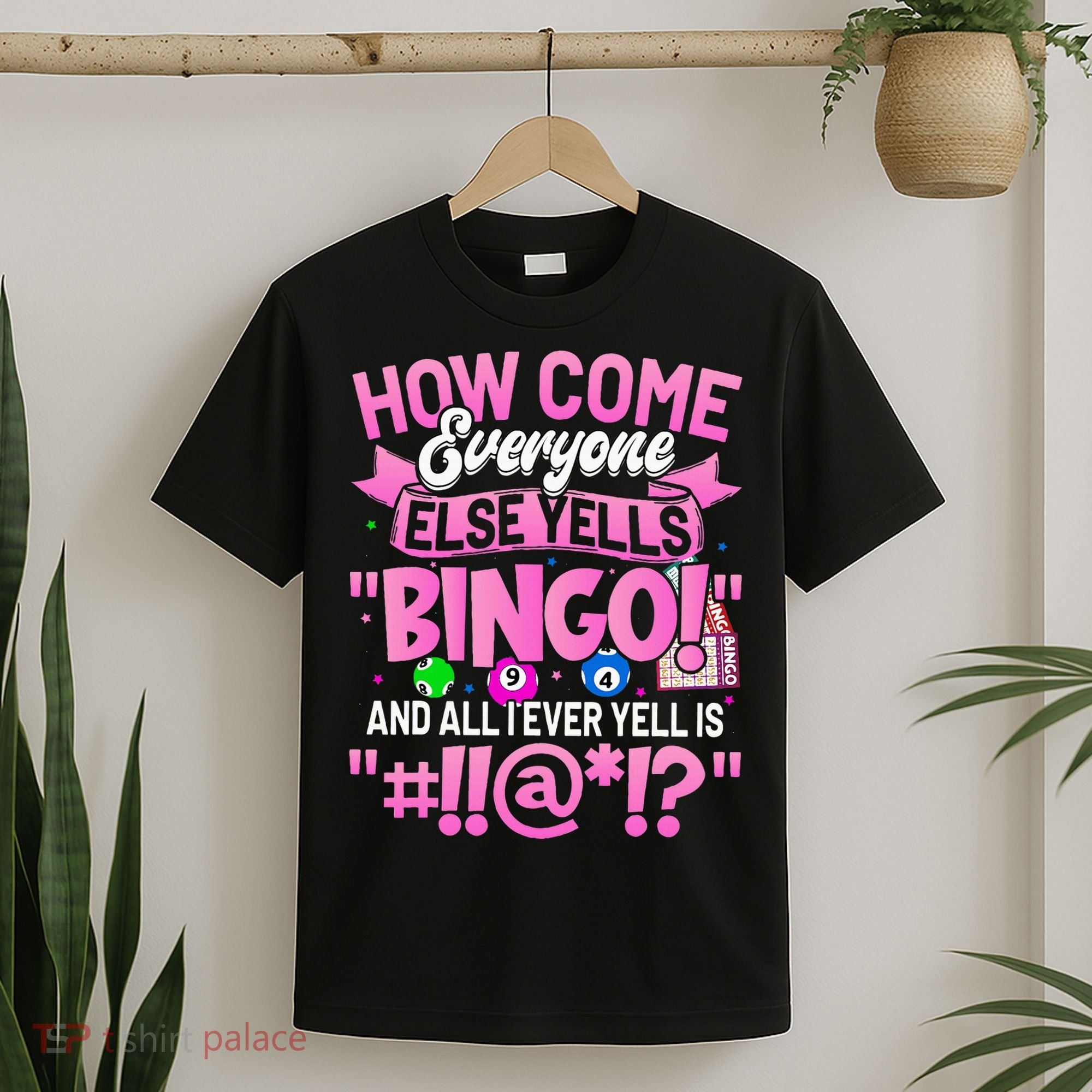 How Come Everyone Else Yells Bingo Funny Lucky Bingo T-Shirt