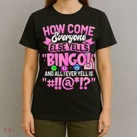 How Come Everyone Else Yells Bingo Funny Lucky Bingo T-Shirt thumb 4