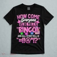 How Come Everyone Else Yells Bingo Funny Lucky Bingo T-Shirt thumb 5