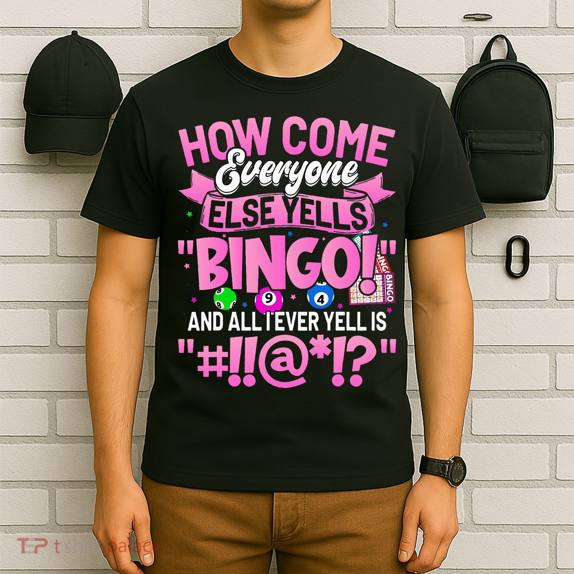 How Come Everyone Else Yells Bingo Funny Lucky Bingo T-Shirt
