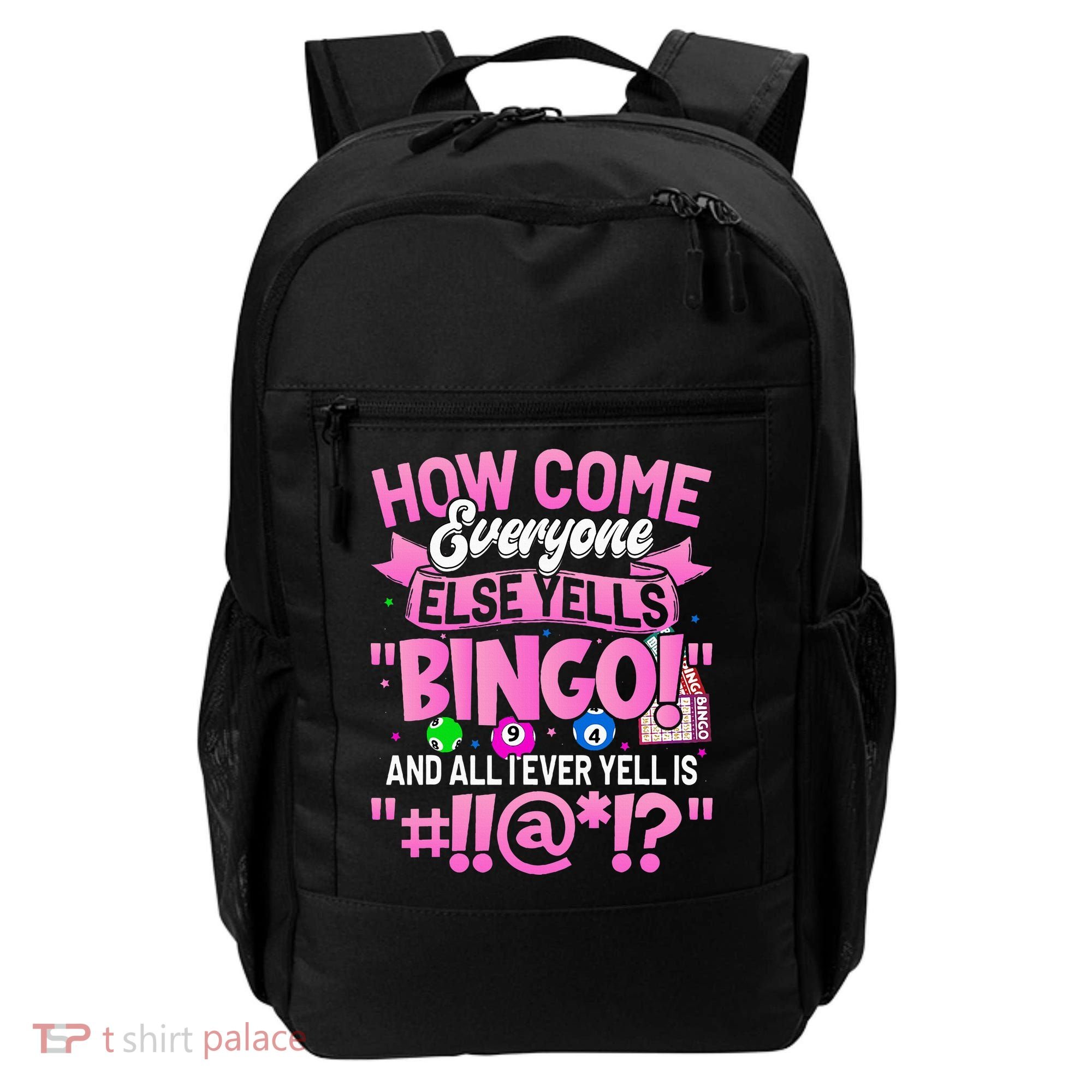 How Come Everyone Else Yells Bingo Funny Lucky Bingo Backpack