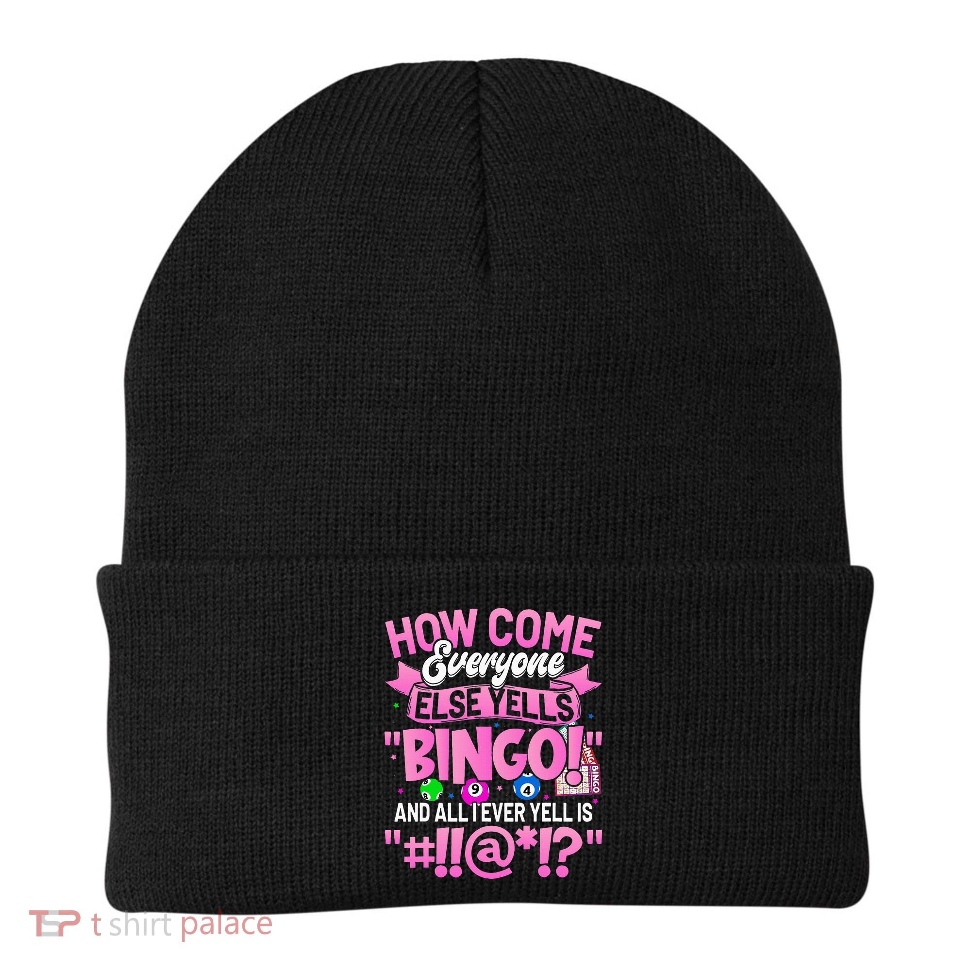How Come Everyone Else Yells Bingo Funny Lucky Bingo Beanie