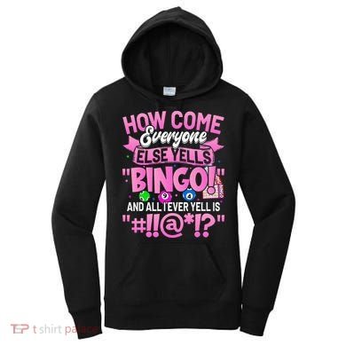 How Come Everyone Else Yells Bingo Funny Lucky Bingo Women's Hoodie