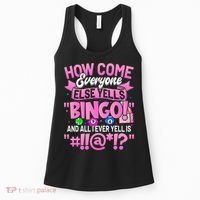 How Come Everyone Else Yells Bingo Funny Lucky Bingo Women's Tank Top thumb 0